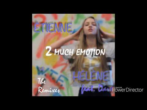 Étienne  vs Hélène  feat. Dave - 2 Much Emotion THE REMIX MEGAMIX