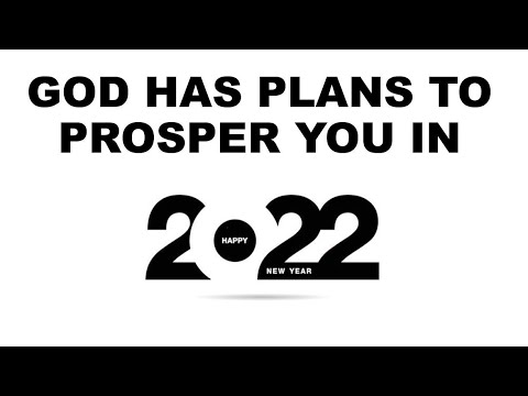 GOD HAS PLANS TO PROSPER YOU IN 2022