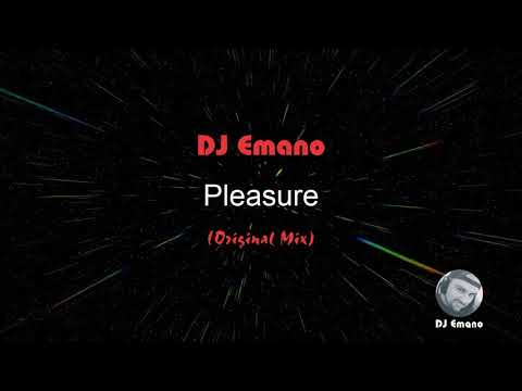 Pleasure - DJ Emano (Original Mix)
