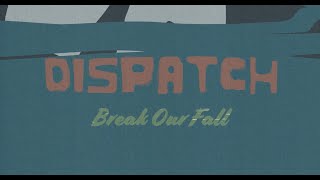 Dispatch - &quot;Break Our Fall&quot; [Official Video]