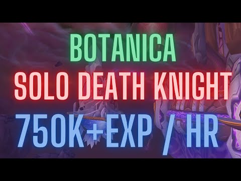 Botanica Solo as Death Knight. Easiest and most laid back way to level, 750k+, 70-76+