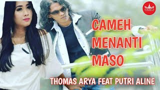Download lagu Thomas Arya Feat Putri Aline - Cameh Mananti Maso [Slow Rock Manis]   mp3