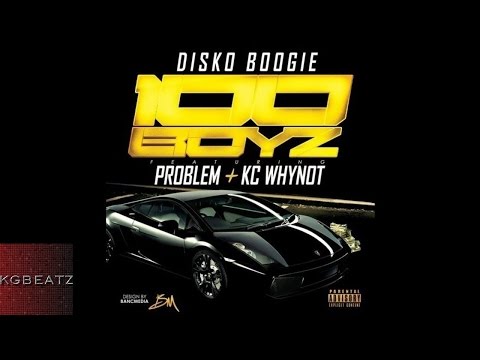 Disko Boogie ft. Problem, KC WhyNot - 100 Boyz [Prod. By Disko Boogie, DJ Swish] [New 2015]