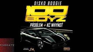 Disko Boogie ft. Problem, KC WhyNot - 100 Boyz [Prod. By Disko Boogie, DJ Swish] [New 2015]