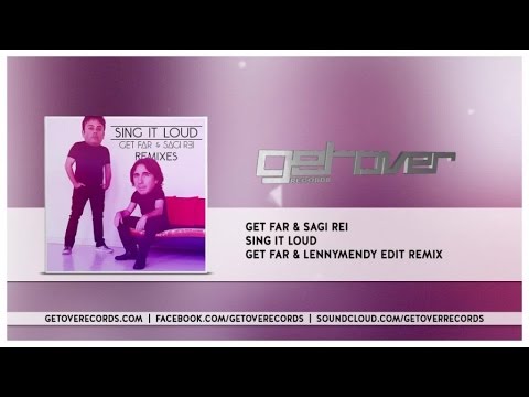 Get Far, Sagi Rei - Sing It Loud - [Get Far & LennyMendy Edit Remix]