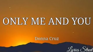 ONLY ME AND YOU (LYRICS) DONNA CRUZ@lyricsstreet5409 #lyrics #opm #opmlovesongs