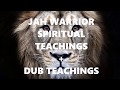 JAH WARRIOR SPIRITUAL TEACHINGS + DUB TEACHINGS