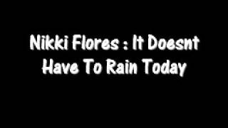Nikki Flores - It Doesnt Have To Rain Today w/ Lyrics