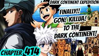 Hunter x Hunter: Sa Wakas!! Pagbabalik Ni Gon at Killua! Pupuntang Dark Continent!? HxH Chapter 414