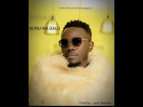 NUNU WA GALU BY LYTO BOSS (OFFICIAL AUDIO)