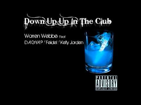 Down Up Up in the Club - Worren webbe  Ft DAGYAP / feidel/ Kelly jorden