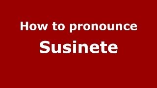 How to pronounce Susinete