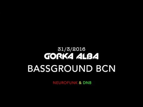 Bassground BCN - Gorka Alba - Neurofunk / DnB / Raggajungle (00:00 - 01:30)