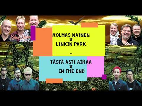 Kolmas Nainen x Linkin Park - Tästä asti aikaa / In The End MASHUP
