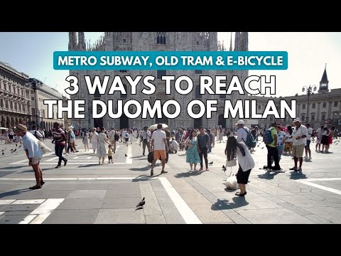 3 Ways to get to DUOMO MILAN - Metro Subway Vs Tram Vs Bike Sharing