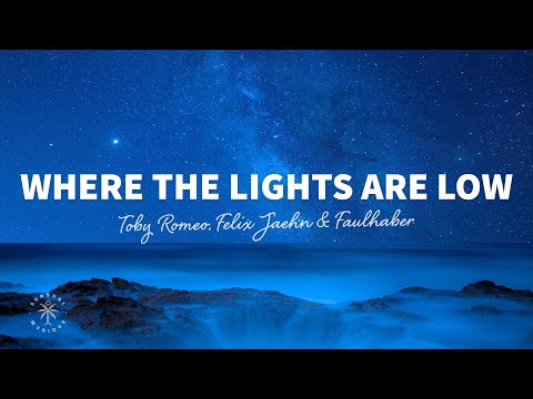 Toby Romeo, Felix Jaehn & FAULHABER - Where The Lights Are Low (Lyrics)