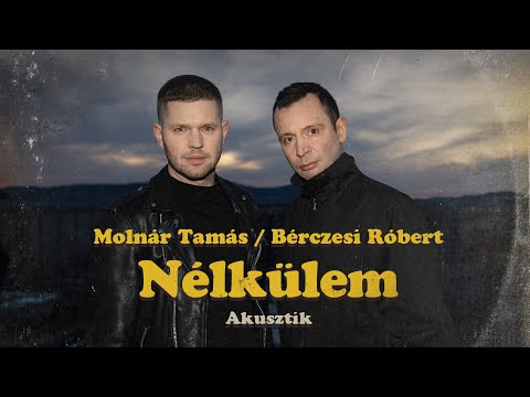 Molnár Tamás, Bérczesi Róbert - Nélkülem (AKUSZTIK)