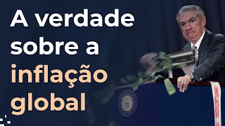 A verdade sobre a INFLAÇÃO GLOBAL