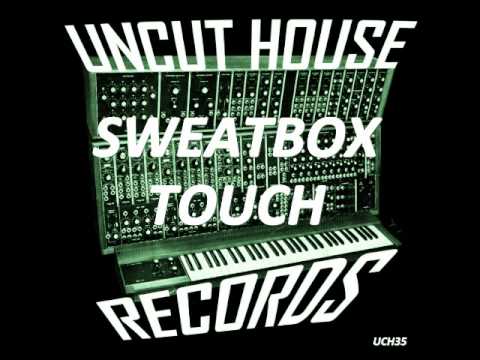 Sweatbox - Touch (@ Beatport, ITunes, Junodownload)