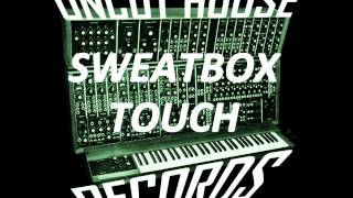 Sweatbox - Touch (@ Beatport, ITunes, Junodownload)