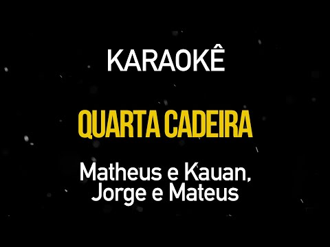 Quarta Cadeira - Matheus e Kauan Part. Jorge e Mateus (Karaokê Version)
