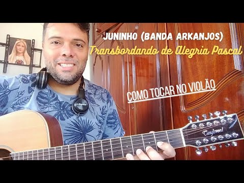 Transbordando De Alegria Pascal - Juninho…