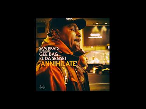 Sam Krats feat. Gee Bag and El Da Sensei - Annihilate