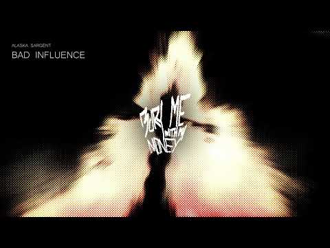 Alaska Sargent - BAD INFLUENCE (Official Audio)