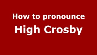 How to pronounce High Crosby