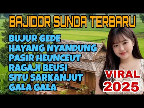 FULL BAJIDOR SUNDA TERBARU 2025 BUJUR GEDE,HAYANG NYANDUNG