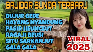 Download lagu FULL BAJIDOR SUNDA TERBARU 2025 BUJUR GEDE,HAYANG NYANDUNG mp3