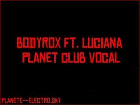 bodyrox ft. luciana - planet club vocal