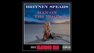 Britney Spears - Man On The Moon (Infinity101 Extended Mix)