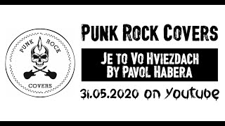 Video Punk Rock Covers - Je to vo hviezdach (Pavol Habera, Cover) 2020