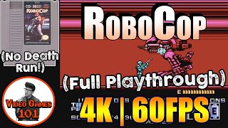 RoboCop (NES) | No Death Playthrough | 4K 60FPS | Video Games 101