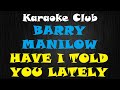 BARRY MANILOW - HAVE I TOLD YOU LATELY ( KARAOKÊ )