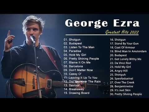 Greatest Hits Playlist George Ezra Full Album 2022 - Best Songs Greatest Hits 2022