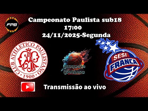 Campeonato Paulista [Sub 18] Semifinal jogo1 [ Paulistano x Franca] 2025!!!