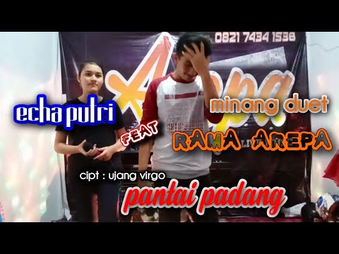 PANTAI PADANG  DANGDUT MINANG DUET COVER RAMA AREPA FEAT ECHA PUTRI LIVE KN7000 AREPA MUSIC
