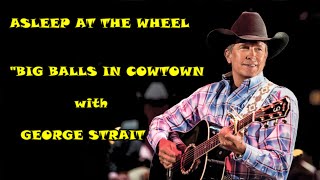 George Strait, Big Balls in Cowtown with Asleep at the Wheel