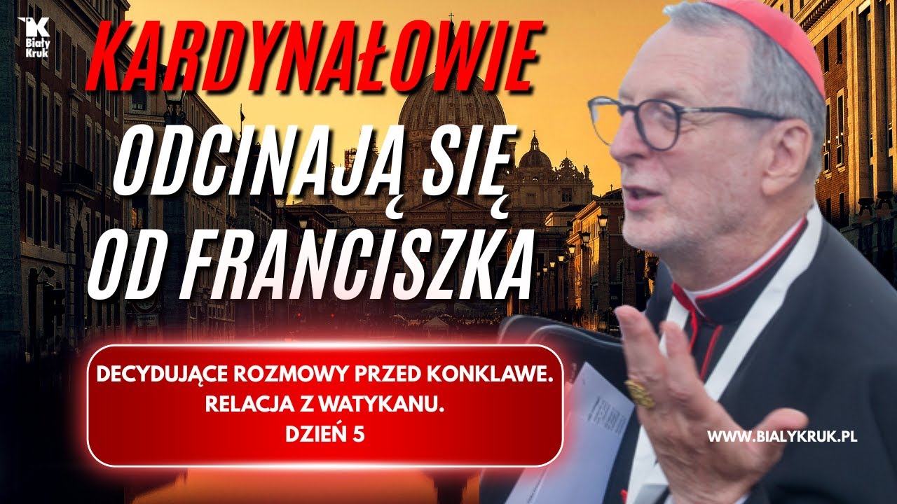 KARDYNAŁOWIE ODCINAJĄ SIĘ OD FRANCISZKA. DECYDUJĄCE ROZMOWY PRZED KONKLAWE...