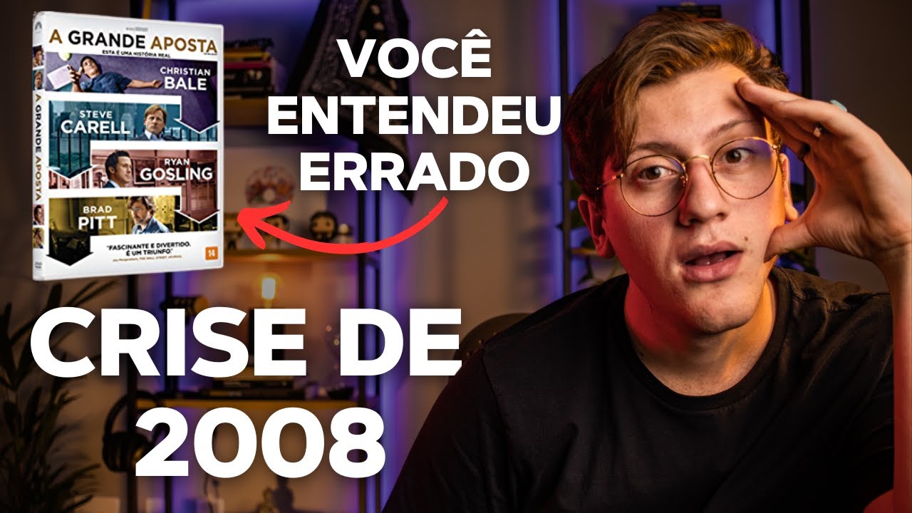 Explicação da Crise de 2008 e o filme A Grande Aposta