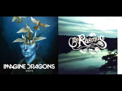 MASHUP IMAGINE DRAGONS VS THE RASMUS SHOTS IN THE SHADOWS