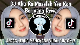 Download lagu DJ AKU RA MASALAH YEN KON BERJUANG DEWE SENG PENTENG| DJ NEMEN TERBARU REMIX MENGKANE VIRAL TIKTOK mp3