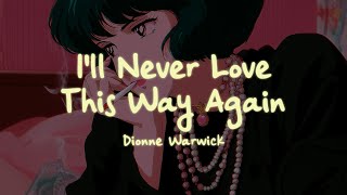 Dionne Warwick - I'll Never Love This Way Again (Lyrics)