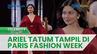 Ariel Tatum Jadi Perempuan Indonesia Pertama yang Melenggang di Paris Fashion Week, Intip Aksinya
