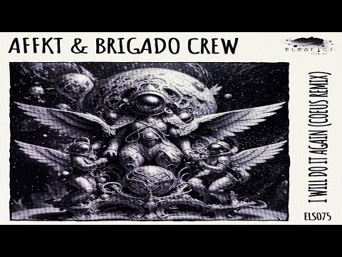 AFFKT & Brigado Crew - I Will Do It Again (Coeus Remix)