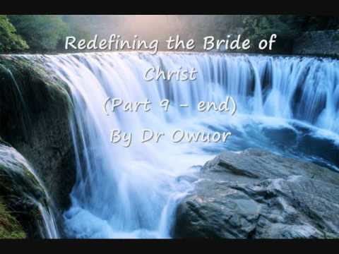 Dr Owuor - Redefining the Bride of Christ - Part 9-end (audio)