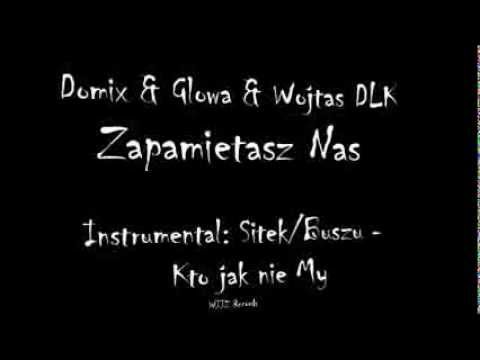 Domix & Głowa & Wojtas DeLaKa - Zapamiętasz Nas