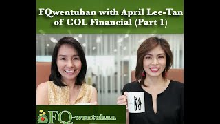 FQwentuhan with April Lee-Tan of COL Financial (Part 1)